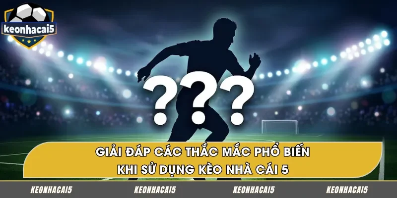 Giải đáp những câu hỏi thường gặp cho người chơi