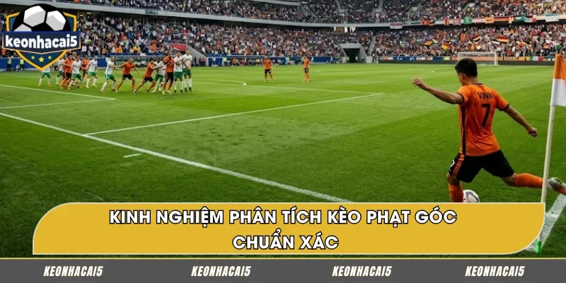Chiến lược tham gia kèo phạt góc hiệu quả hơn