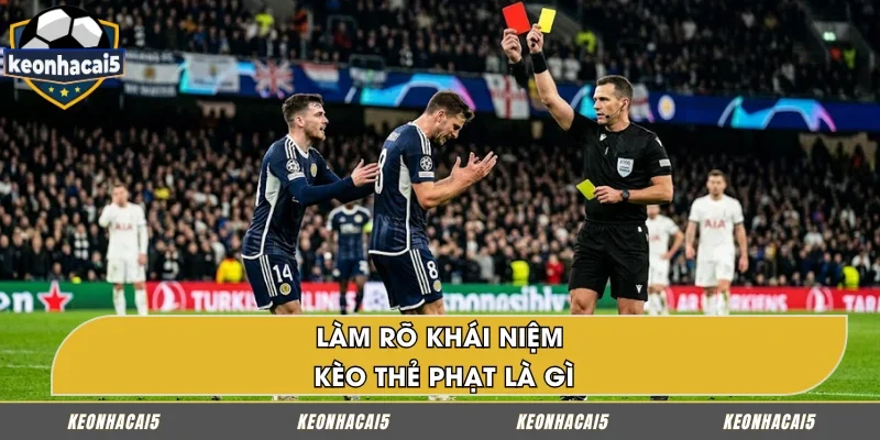 Tìm hiểu định nghĩa kèo thẻ phạt là gì