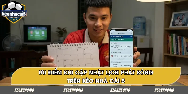 Lý do lịch phát sóng tại keonhacai5 được nhiều người truy cập