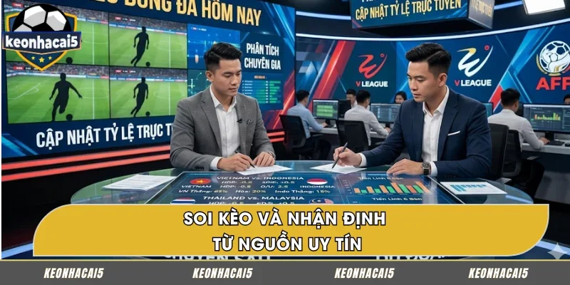 Nguồn uy tín, cam kết chính thống khi soi kèo