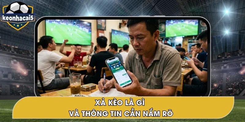 Xả Kèo Là Gì? Chi Tiết Thông Tin Cần Biết Từ A – Z