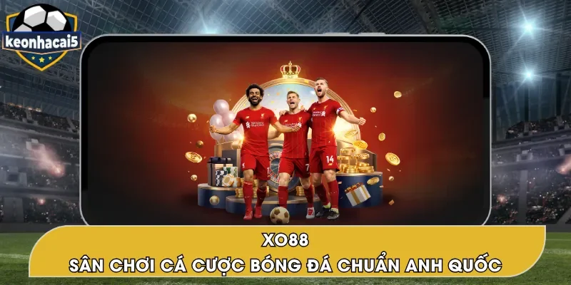 XO88 – Nhà Cái Trực Tuyến Bóng Đá Đẳng Cấp Anh Quốc