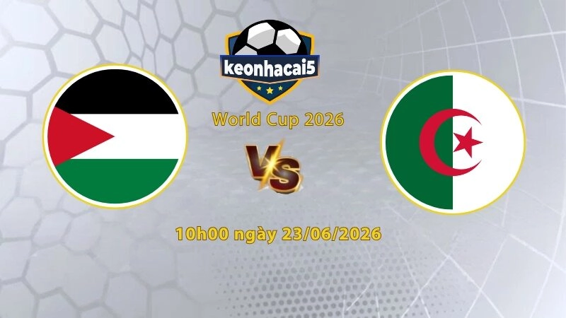 Soi kèo Algeria vs Jordan, 10h00 ngày 23/6, World Cup 2026: Kèo khó cửa trên