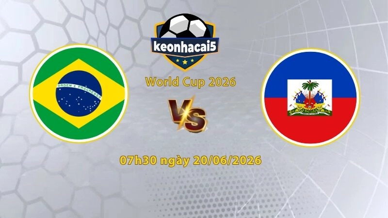 Soi kèo Brazil vs Haiti, 07h30 ngày 20/6, World Cup 2026: Chênh lệch trình độ