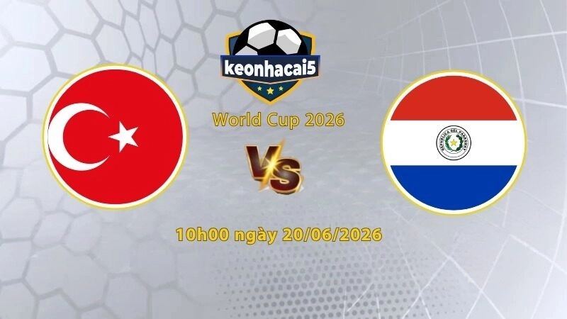 Soi kèo Thổ Nhĩ Kỳ vs Paraguay, 10h00 ngày 20/6, World Cup 2026: Niềm tin trở lại