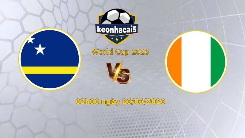 Soi kèo Curacao vs Bờ Biển Ngà, 3h00 ngày 26/6, World Cup 2026: Chênh lệch rõ ràng