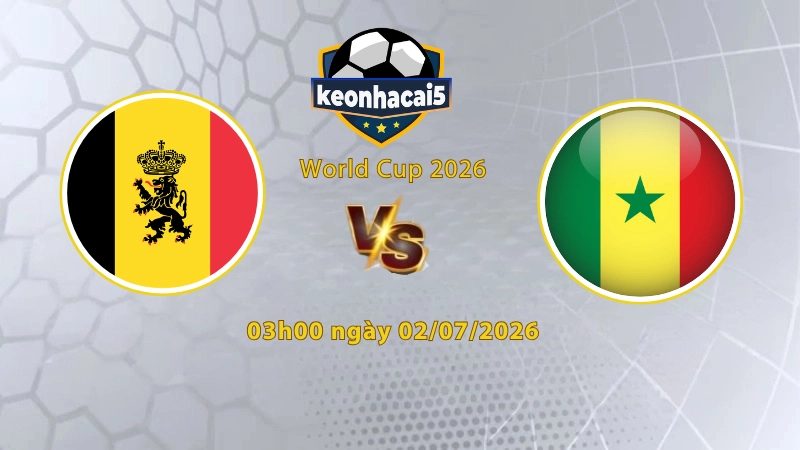 Soi kèo Bỉ vs Senegal, 3h00 ngày 02/07, World Cup 2026: Giằng co