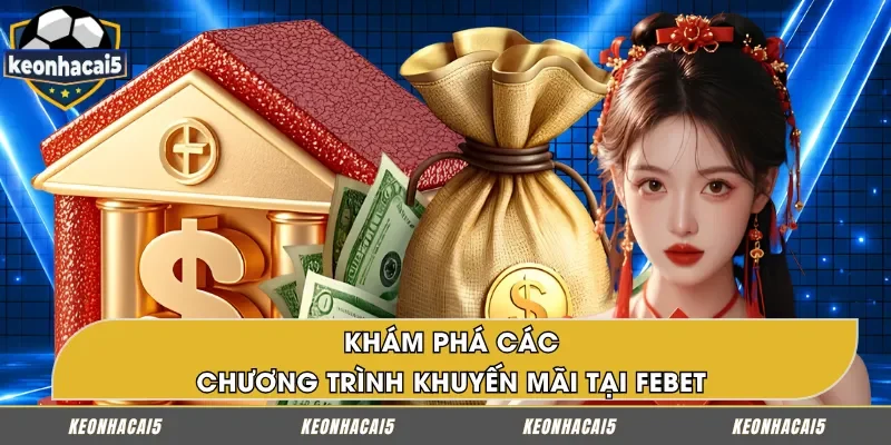 Khám phá các chương trình khuyến mãi tại FEBET