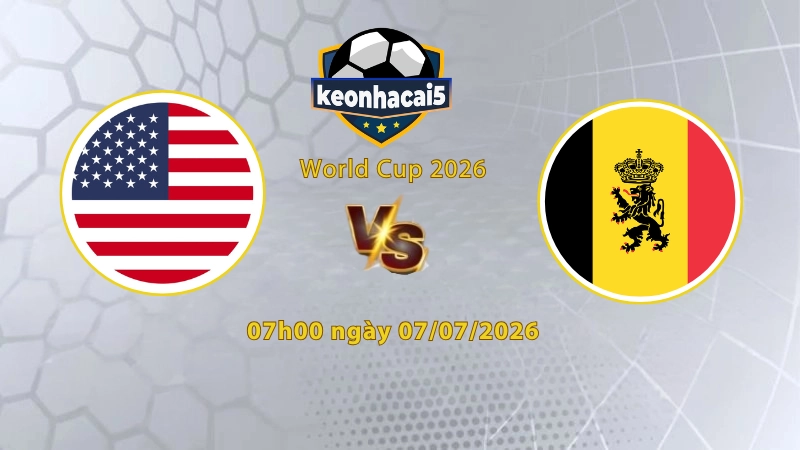 Soi kèo Mỹ vs Bỉ, 7h00 ngày 7/7, World Cup 2026: Tiếp diễn ngược dòng
