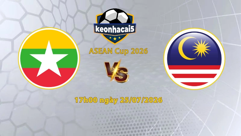 Soi kèo Myanmar vs Malaysia, 17h00 ngày 25/07, ASEAN Cup 2026: Khó cho chủ nhà