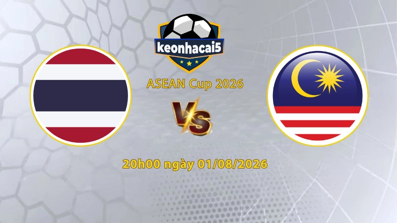 Soi kèo Thái Lan vs Malaysia, 20h00 ngày 1/8, Asean Cup 2026: Đối thủ khó nhằn